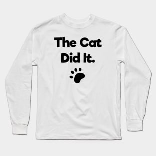 The cat did it Long Sleeve T-Shirt